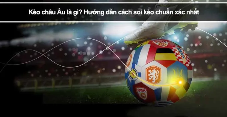 Kèo châu Âu bóng đá – tổng hợp tỷ lệ thắng, hòa, thua và biến động kèo được cập nhật liên tục