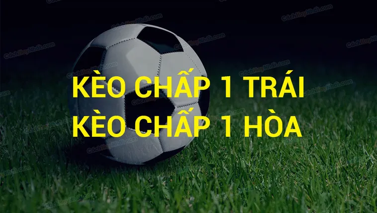 Cách Đọc Kèo Chấp 1 Trong Bóng Đá Hiệu Quả Cho Người Mới